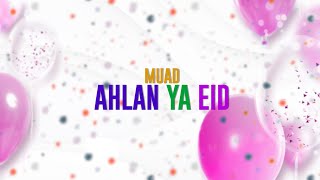 Muad  Ahlan Ya Eid  اهلاً يا عيد Vocals Only [upl. by Groves]