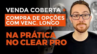 CLEAR PRO VENDA COBERTA E COMPRA DE OPÇÕES LONGAS NA PRÁTICA  SITE GRÁTIS PARA ENCONTRAR OPÇÕES [upl. by Akili6]