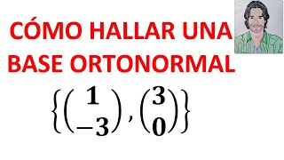 Cómo hallar una BASE ORTOGONAL y una BASE ORTONORMAL usando el Método de Gram Schmidt [upl. by Yentirb]