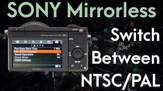 Sony Mirrorless  Switch between NTSC and PAL [upl. by Sumaes]