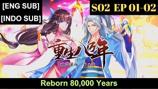 Reborn 80000 Years Season 2 Episodes 1 to 2 Subtitles ENGLISH  INDONESIAN [upl. by Ossy]