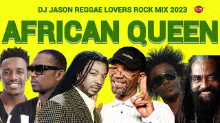 REGGAE LOVERS ROCK MIX 2023 AFRICAN QUEEN MIKEY SPICEBUSY SIGNALJOHN HOLTBERES HAMMOND Dj jason [upl. by Leeann188]