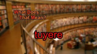 What does tuyere mean [upl. by Herod973]