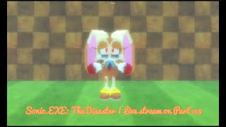 SonicEXE The Disaster  Live stream on Part 148 [upl. by Beulah300]