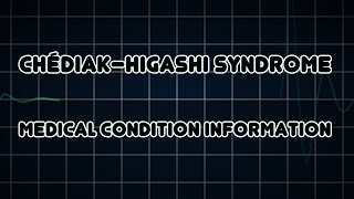 Chédiak–Higashi syndrome Medical Condition [upl. by Adnaugal]