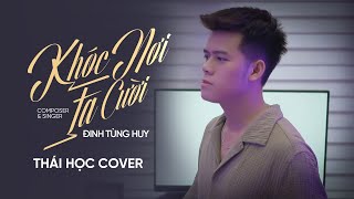 Khóc Nơi Ta Cười  Đinh Tùng Huy  Thái Học Cover [upl. by Hsenid]