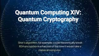 A Gentle Introduction to Quantum Computing XIV Quantum Cryptography quantumcryptography [upl. by Nalniuq435]