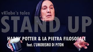 Harry Potter e La Pietra Filosofale  vKlabes tales Standup feat lUmorismo di Piton [upl. by Wilone598]