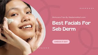 Which Facials Are Good For Seborrheic Dermatitis [upl. by Janessa157]