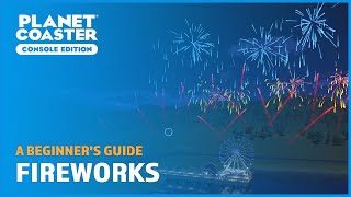 Fireworks and Firework Displays  A Beginners Guide  Planet Coaster Console Edition [upl. by Weylin]