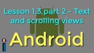 Lesson 13 part 2  Text and scrolling views  Android Developer Fundamentals V2 [upl. by Koblick]