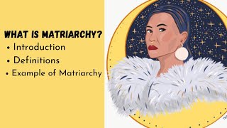 Matriarchy  Introduction  Definitions  Examples of Matriarchy [upl. by Thorlie708]