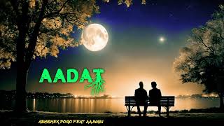 Sad Rap Song 2024  Aadat  Abhishek Pogo Feat Aajnabi  Prod By Aajnabi  Desihiphop [upl. by Tristas]