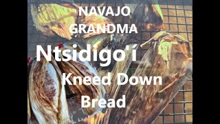 Navajo Grandma quotNtsidigoí  Kneeldown Breadquot [upl. by Nnylekoorb]