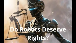 Do Robots Deserve Rights Exploring the Future of AI Ethics [upl. by Chaunce]