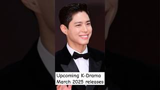 Upcoming KDrama March 2025 releases [upl. by Garrett]