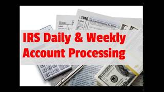 IRS Daily and Weekly Account Processing [upl. by Yrrok]