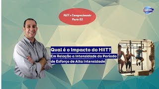 Qual é o Impacto do HIIT em Relação a Intensidade do Período de Esforço de Alta Intensidade [upl. by Eerazed]