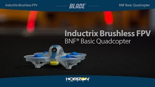 Blade® Inductrix® FPV Brushless BNF® Basic [upl. by Muir]