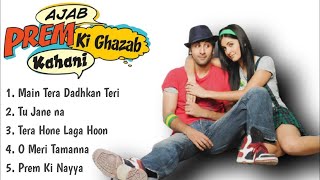 Ajab Prem Ki Ghazab Kahani Movie All Songs  Ranbir Kapoor Katrina Kaif  Hindi Songs Playlist [upl. by Yc]