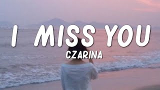 Czarina  I Miss You Lyrics [upl. by Ddahc46]