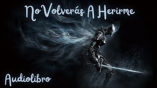 ⚔️ No Volverás A Herirme  Audiolibros De Superación Personal [upl. by Victorine]