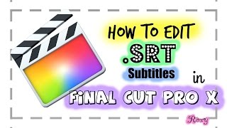 How to edit SRT Subtitles in Final Cut Pro X [upl. by Silvers470]