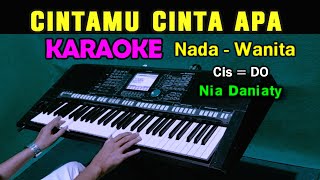 CINTAMU CINTA APA  Nia Daniaty  KARAOKE Nada Wanita [upl. by Fara]