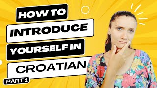 How to Introduce Yourself in Croatian part 1 Croatian Essentials Lesson 6 [upl. by Oicnerual]