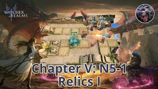 Campaign Chapter V N51 Relics I 🔥 WATCHER OF REALMS GAMEPLAY [upl. by Nevur]