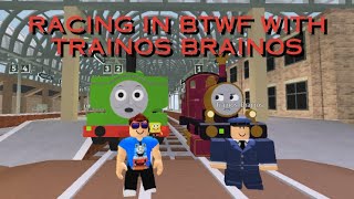 Racing in BTWF with Trainos Brainos [upl. by Rebe549]