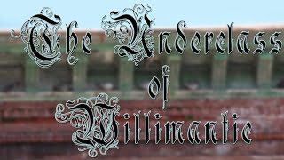 The Underclass of Willimantic [upl. by Aekim]