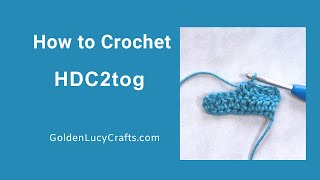 How to Crochet Half Double Crochet Two Stitches Together HDC2tog or HDC decrease [upl. by Kwon]