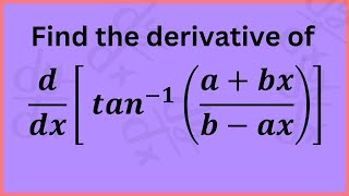 How to Differentiate 𝑡𝑎𝑛−1⁡𝑎𝑏𝑥𝑏−𝑎𝑥 StepbyStep [upl. by Felicity733]