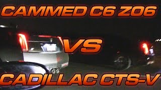 700 HP CTSV vs 600 HP C6 Z06 [upl. by Yrrehs39]