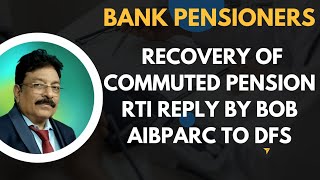 BANK PENSIONERS  RECOVERY OF COMMUTED VALUE OF PENSIONRTI REPLY BY BOB AIBPARC LETTER TO DFS [upl. by Nodnarg344]