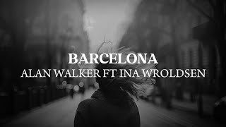 BARCELONA  ALAN WALKER FT INA WROLDSEN  LYRICS [upl. by Kornher311]