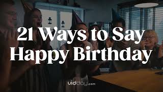 21 Ways to Say Happy Birthday  Best Birthday Wishes [upl. by Losse]