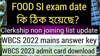 FOOD SI exam date কি ঠিক হয়েছে WBCS admit card wbcs 2022 mains answer key clerkship non joining [upl. by Cyprus886]