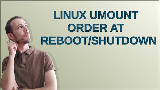 Linux umount order at rebootshutdown [upl. by Stempson]