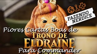 Piores Cartas Boas de Trono de Eldraine para Commander mtgeldraine [upl. by Lyall]