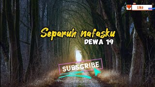 Separuh nafasku  Dewa 19 Lirik lagu Video [upl. by Slinkman402]