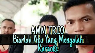 Biarlah Aku yang Mengalah Karaoke Amm Trio [upl. by Anelram]