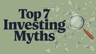 Top 7 Investing Myths Avoid These Costly Mistakes [upl. by Akilaz]