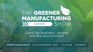 Highlights from The Greener Manufacturing Show Europe 2022 [upl. by Aniv]