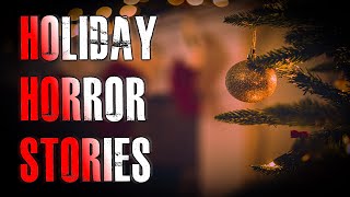 5 TRUE Scary Holiday Horror Stories  True Scary Stories [upl. by Hayikat]