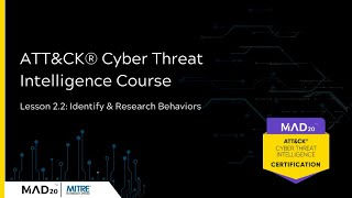 22 Identify amp Research Behaviors  MAD20 ATTampCK for Cyber Threat Intelligence [upl. by Judi]