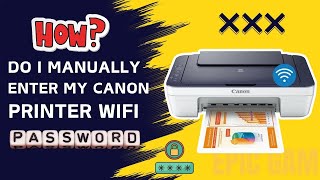 how do i manually enter my canon printer wifi password [upl. by Eekram872]