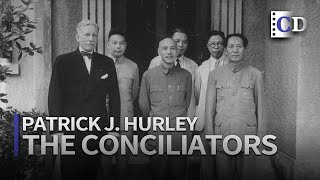 Patrick J Hurley 「The Conciliators from US to China」  China Documentary [upl. by Hay]