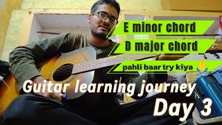 E minor  D major chord pahli baar try kiya  Guitar learning journey Day 3  guitar [upl. by Ahseei]